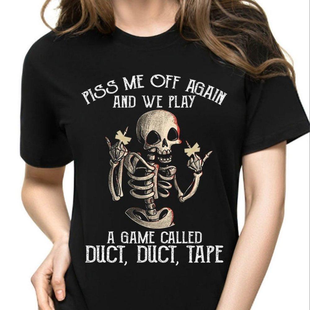 Piss Me Off Again Unisex Shirt